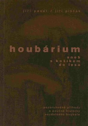 Houbárium - Jiří Pavel, Jiří Piščák