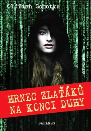 Hrnec zlaťáků na konci duhy - Oldřich Sobotka