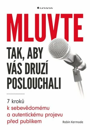 Mluvte tak, aby vás druzí poslouchali - Robin Kermode