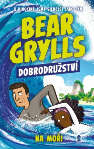 Bear Grylls Dobrodružství Na moři - Bear Grylls