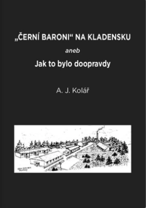 Černí baroni na Kladensku - Alois Kolář