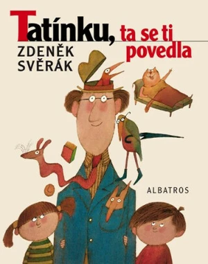 Tatínku, ta se ti povedla - Zdeněk Svěrák