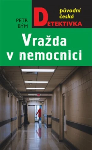 Vražda v nemocnici - Petr Bým