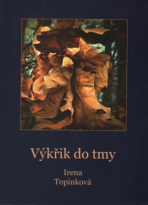 Výkřik do tmy - Irena Topinková