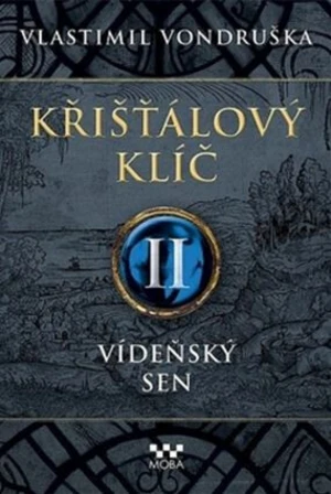 Křišťálový klíč II - Vídeňský sen - Vlastimil Vondruška