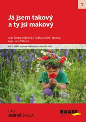 Já jsem takový a ty jsi makový - Lucie Víchová, Žaneta Křížová, Radka Johana Paterová