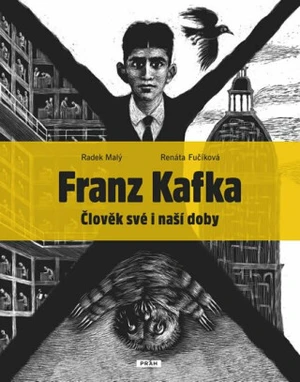 Franz Kafka - Člověk své a naší doby - Renáta Fučíková, Radek Malý