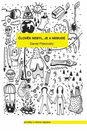 Člověk nebyl, je a nebude - Daniel Pískovský