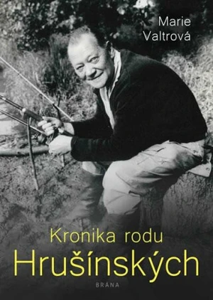 Kronika rodu Hrušínských - Marie Valtrová