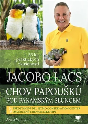 Jacobo Lacs: Chov papoušků pod panamským sluncem - Alena Winnerová