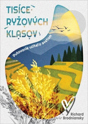 Tisíce ryžových klasov - Richard Brodniansky