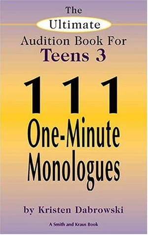 The Ultimate Audition Book for Teens Volume 3