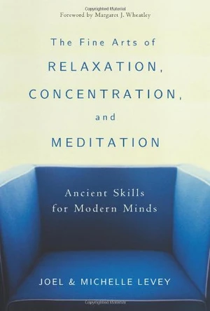 The Fine Arts of Relaxation, Concentration, and Meditation