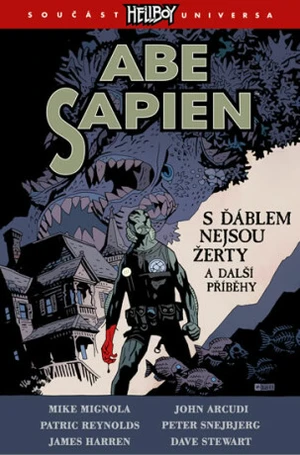 Hellboy Abe Sapien S ďáblem nejsou žerty - Mike Mignola, kolektiv autorů