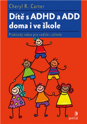 Dítě s ADHD a ADD doma i ve škole - Cheryl R. Carter