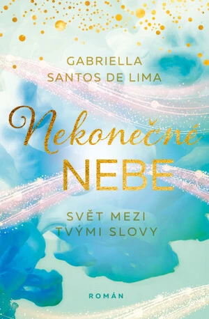 Nekonečné nebe: Svět mezi tvými slovy - Gabriella Santos de Lima