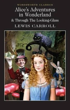 Alice's Adventures in Wonderland & Through the Looking-Glass - Lewis Carroll