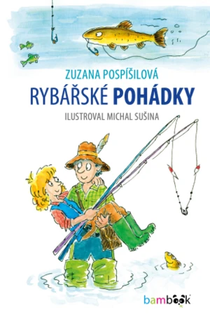 Rybářské pohádky - Zuzana Pospíšilová, Michal Sušina - e-kniha