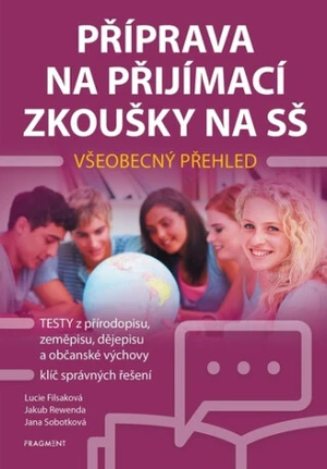 Příprava na přijímací zkoušky na SŠ – Všeobecný přehled - Lucie Filsaková, Jana Sobotková, Jakub Rewenda