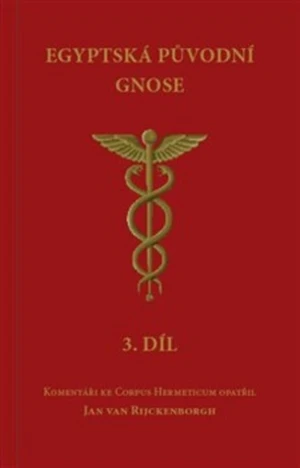 Egyptská původní gnose 3.díl - Jan van Rijckenborgh