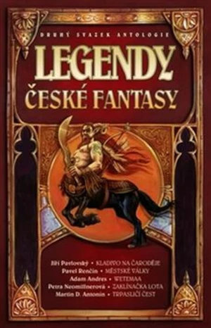 Legendy české fantasy II. - Petra Neomillnerová, Adam Andres, Pavel Renčín, Ondřej Jireš, Jiří Pavlovský, Martina Darian Antonín