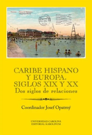 Caribe hispano y Europa: Siglos XIX y XX - Josef Opatrný