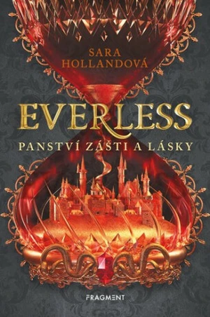 Everless Panství zášti a lásky - Sara Hollandová