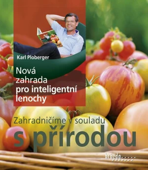 Nová zahrada pro inteligentní lenochy - Karl Ploberger