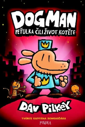 Dogman Peťulka čili život kotěte - Dav Pilkey