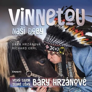 Vinnetou naší doby - Richard Erml, Barbora Hrzánová