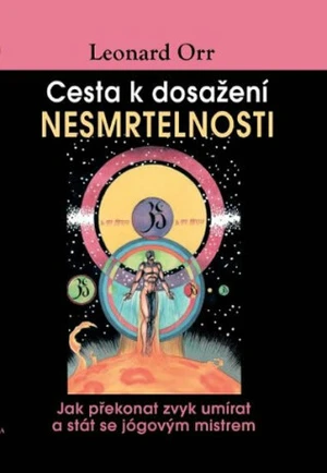 Cesta k dosažení nesmrtelnosti - Orr Leonard