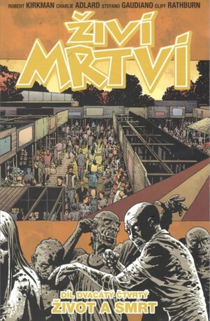 Živí mrtví 24 - Život a smrt - Robert Kirkman, Charlie Adlard