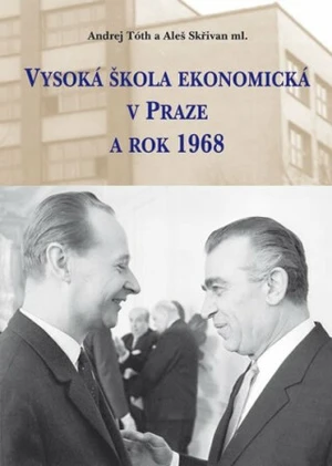 Vysoká škola ekonomická v Praze a rok 1968 - Andrej Tóth, Aleš Skřivan