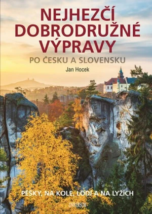 Nejhezčí dobrodružné výpravy po Česku a Slovensku - Jan Hocek