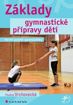 Základy gymnastické přípravy dětí - Pavlína Vrchovecká