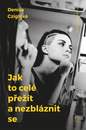 Jak to celé přežít a nezbláznit se - Denisa Cziglová - e-kniha