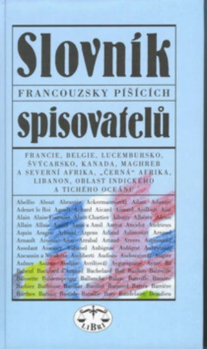 Slovník francouzsky píšících spisovatelů - Jaroslav Fryčer, kolektiv autorů