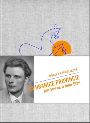 Za hranicami provincie — Ján Smrek a jeho e/Elán - Monika Kapráliková