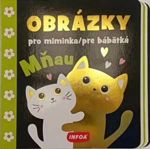 Obrázky pro miminka/pre bábätká - Mňau (CZ/SK vydanie)