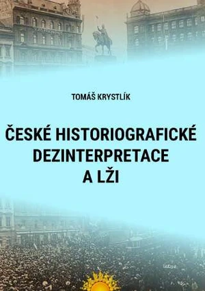 České historiografické dezinterpretace a lži - Tomáš Krystlík - e-kniha