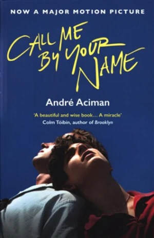 Call Me by Your Name - Andre Aciman