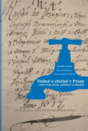 Vodné a stočné v Praze - Jaroslav Jásek, Zuzana Drnková Vašáková, Hana Vobrábliková