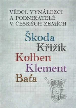 Vědci, vynálezci a podnikatelé v Českých zemích - Jan Králík, Ivo Kraus, Stanislav Servus