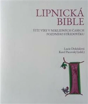 Lipnická bible - Lucie Doležalová, Karel Pacovský