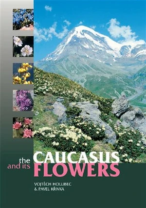 The Caucasus and its Flowers - Pavel Křivka, Vojtěch Holubec