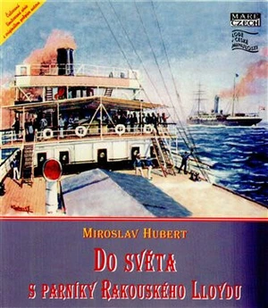 Do světa s parníky Rakouského Lloydu - Miroslav Hubert