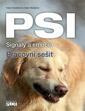 Psi - signály a emoce - pracovní sešit - Katja Kraußová, Gabi Maueová