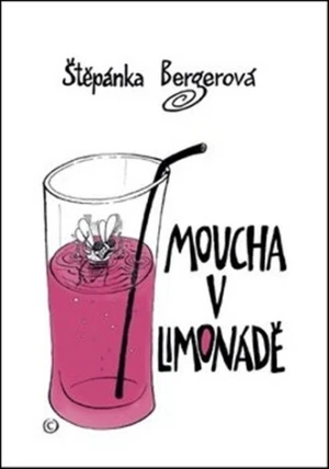 Moucha v limonádě - Štěpánka Bergerová