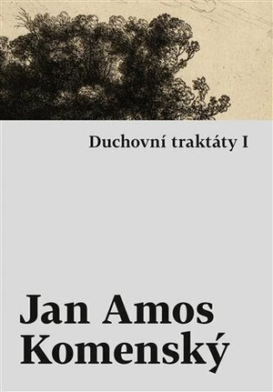 Duchovní traktáty I / Duchovní traktáty II - Jan Ámos Komenský