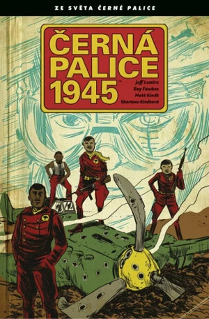 Černá palice 1945 - Jeff Lemire, Ray Fawkes